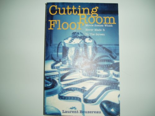 Imagen de archivo de The Cutting Room Floor : Movie Scenes Which Never Made it to the Screen a la venta por SecondSale