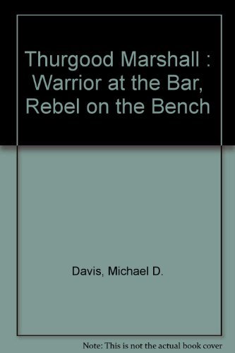 Stock image for Thurgood Marshall: Warrior at the Bar, Rebel on the Bench for sale by Blue Vase Books