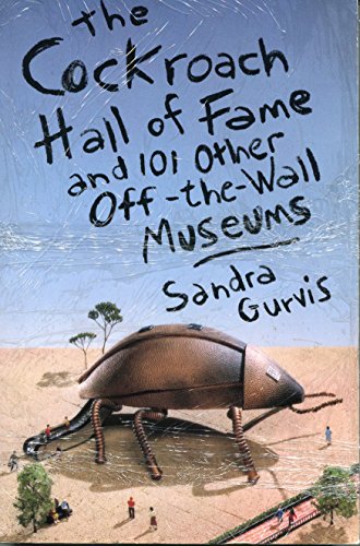 Imagen de archivo de The Cockroach Hall of Fame: And 101 Other Off-The-Wall Museums a la venta por Wonder Book