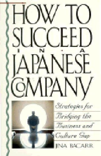 Imagen de archivo de How to Succeed in a Japanese Company : Strategies for Bridging the Business and Culture Gap a la venta por Better World Books