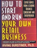 Beispielbild fr How to Start and Run Your Own Retail Business: Expert Advice from a Leading Business Consultant and Entrepreneur zum Verkauf von Wonder Book