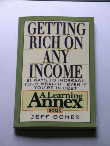 9780806515199: Getting Rich on Any Income: 81 Ways to Increase Your Wealth-Even If You're in Debt