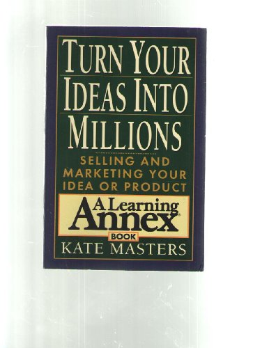 Beispielbild fr Turn Your Ideas into Millions: Selling and Marketing Your Idea or Product zum Verkauf von Robinson Street Books, IOBA