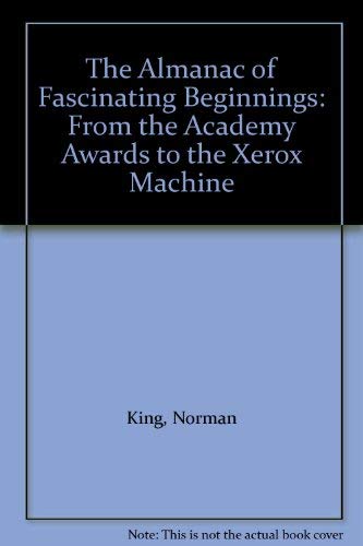 Beispielbild fr The Almanac of Fascinating Beginnings : From the Academy Awards to the Xerox Machine zum Verkauf von Better World Books: West