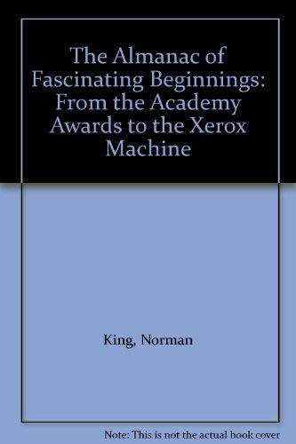 Stock image for The Almanac of Fascinating Beginnings: From the Academy Awards to the Xerox Machine for sale by SecondSale