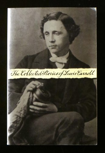 Imagen de archivo de The Collected Stories of Lewis Carroll: Alice in Wonderland/Through the Looking Glass/Phantasmagoria a la venta por ThriftBooks-Dallas