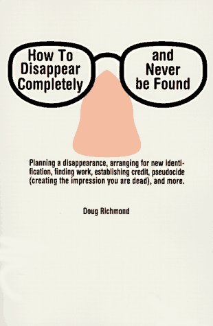 Beispielbild fr How To Disappear Completely and Never Be Found zum Verkauf von Books of the Smoky Mountains