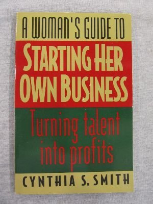 9780806515687: A Woman's Guide to Starting Her Own Business : Turning Talent into Profits