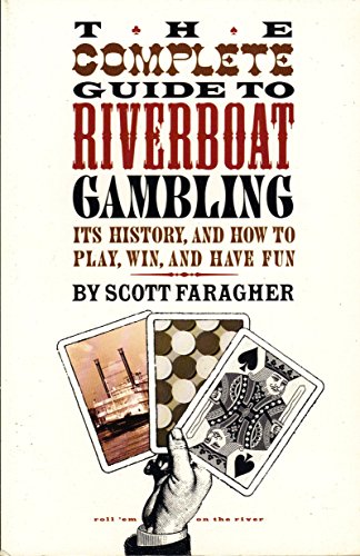 Beispielbild fr The Complete Guide to Riverboat Gambling : Its History and How to Play, Win and Have Fun zum Verkauf von Better World Books