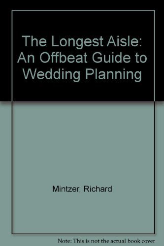 Stock image for The Longest Aisle : An Offbeat Guide to Wedding Planning for sale by Better World Books Ltd