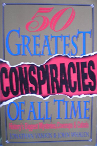 Beispielbild fr The Fifty Greatest Conspiracies of All Time: History's Biggest Mysteries, Coverups, and Cabals zum Verkauf von SecondSale