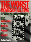 Imagen de archivo de The Worst Movies of All Time: Or : What Were They Thinking? a la venta por Books of the Smoky Mountains