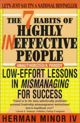 Imagen de archivo de The 7 Habits of Highly Ineffective People: Low Effort Lessons in Mismanaging for Success a la venta por Goodwill