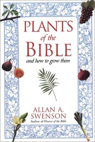 

Plants of the Bible : And How to Grow Them
