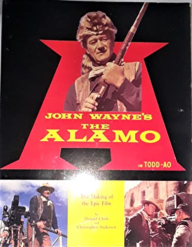 John Wayne's the Alamo: The Making of the Epic Film