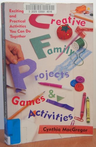 Imagen de archivo de Creative Family Projects, Games and Activities: Exciting and Practical Activities You Can Do Together a la venta por HPB-Emerald