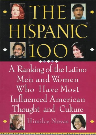 Stock image for The Hispanic 100: A Ranking of the Latino Men and Women Who Have Most Influenced American Thought and Culture for sale by SecondSale