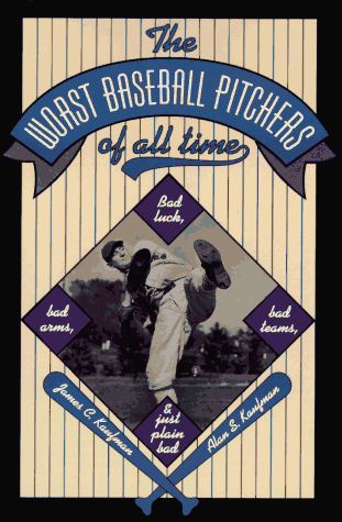 Beispielbild fr The Worst Baseball Pitchers of All Time : Bad Luck, Bad Arms, Bad Teams and Just Plain Bad zum Verkauf von Better World Books
