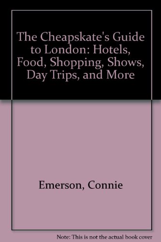 Beispielbild fr The Cheapskate's Guide to London : Hotels Food Shopping Shows Day Trips and More zum Verkauf von Better World Books