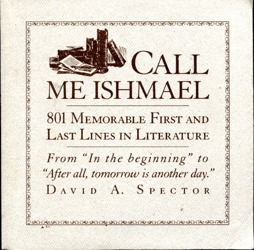 Beispielbild fr Call Me Ishmael: 801 Memorable First and Last Lines in Literature zum Verkauf von Wonder Book