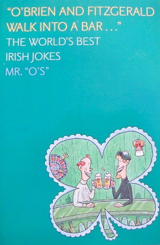 Stock image for O'Brien and Fitzgerald Walk into a Bar . . . : The Worlds Best Irish Jokes for sale by Better World Books