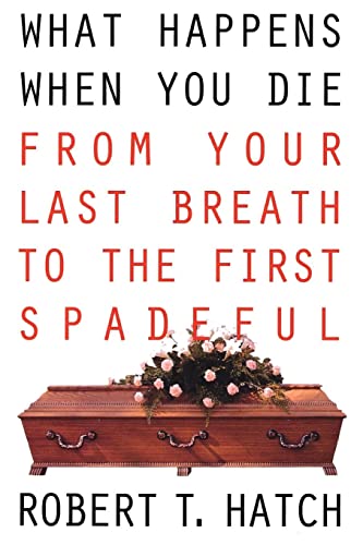 Beispielbild fr What Happens When You Die: From Your Last Breath to the First Spadeful zum Verkauf von SecondSale