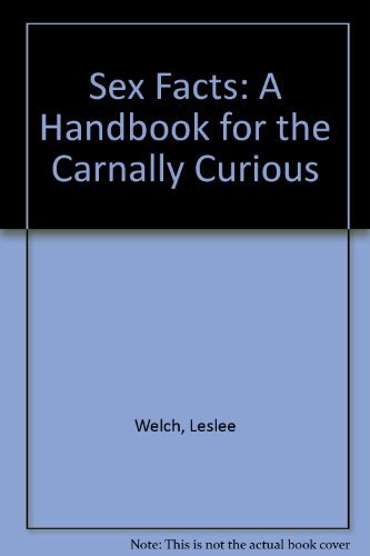 Beispielbild fr Sex Facts: A Handbook for the Carnally Curious zum Verkauf von Wonder Book