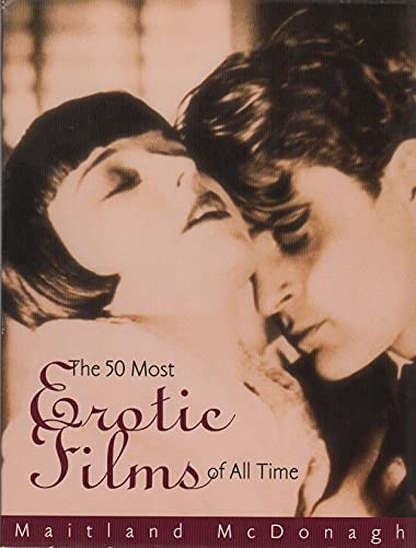 9780806516974: The Fifty Most Erotic Films of All Time: From Pandora's Box to Basic Instinct