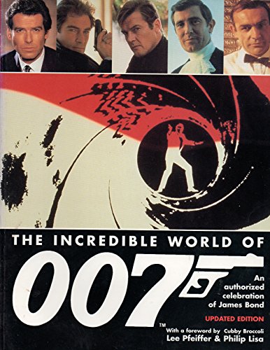 Imagen de archivo de THE INCREDIBLE WORLD OF 007: An Authorized Celebration of James Bond a la venta por Wonder Book