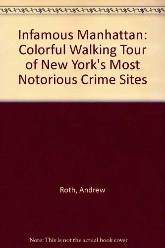 9780806517018: Infamous Manhattan: A Colorful Walking Tour of New York's Most Notorious Crime Sites