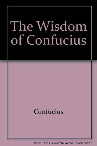 9780806517025: The Wisdom of Confucius