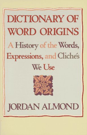 Imagen de archivo de Dictionary of Word Origins: A History of the Words, Expressions and Cliches We Use a la venta por SecondSale