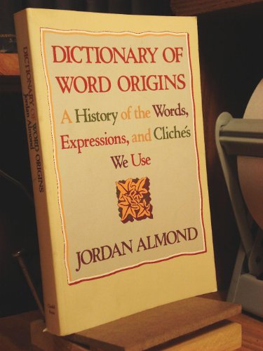 Stock image for Dictionary of Word Origins: A History of the Words, Expressions and Cliches We Use for sale by SecondSale