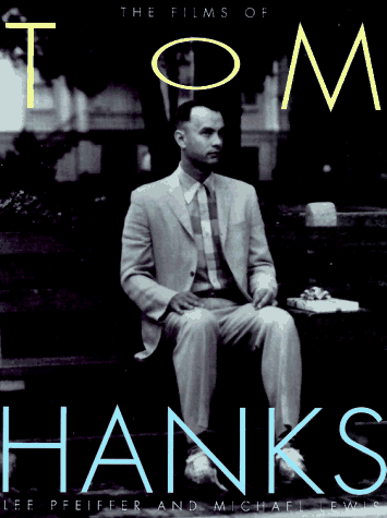 The Films of Tom Hanks (9780806517179) by Pfeiffer, Lee; Lewis, Michael