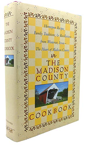 Beispielbild fr The Madison County Cookbook: Homespun Recipes, Family Traditions, & Recollections from Winterset, Iowa-The Heart of Madison County zum Verkauf von Wonder Book