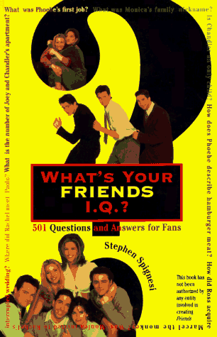 Beispielbild fr What's Your "Friends" IQ? 501 : Questions and Answers for Fans zum Verkauf von Better World Books