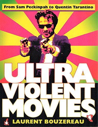 Beispielbild fr Ultraviolent Movies: From Sam Peckinpaugh to Quentin Tarantino zum Verkauf von gearbooks