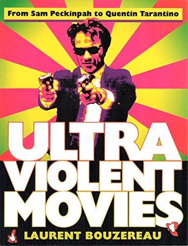 Imagen de archivo de Ultraviolent Movies: From Sam Peckinpah to Quentin Tarantino a la venta por ThriftBooks-Dallas