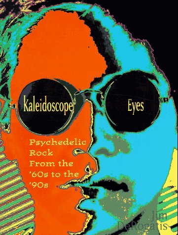 Imagen de archivo de Kaleidoscope Eyes: Psychedelic Rock from the '60s to the '90s (Citadel Underground Series) a la venta por HPB-Ruby