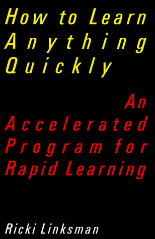 Beispielbild fr How to Learn Anything Quickly: An Accelerated Program for Rapid Learning zum Verkauf von Wonder Book