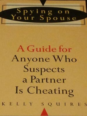 Beispielbild fr Spying on Your Spouse: A Guide for Anyone Who Suspects a Partner Is Cheating zum Verkauf von Robinson Street Books, IOBA