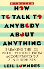Imagen de archivo de How to Talk to Anybody About Anything: Breaking the Ice With Everyone from Accountants to Zen Buddhists a la venta por HPB-Red