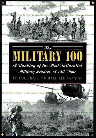 Beispielbild fr The Military 100: A Ranking of the Most Influential Military Leaders of All Time zum Verkauf von Half Price Books Inc.