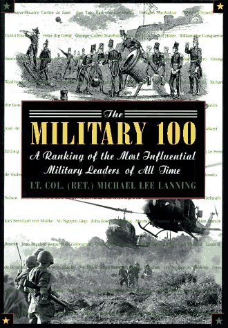 Imagen de archivo de The Military 100: A Ranking of the Most Influential Military Leaders of All Time a la venta por Half Price Books Inc.