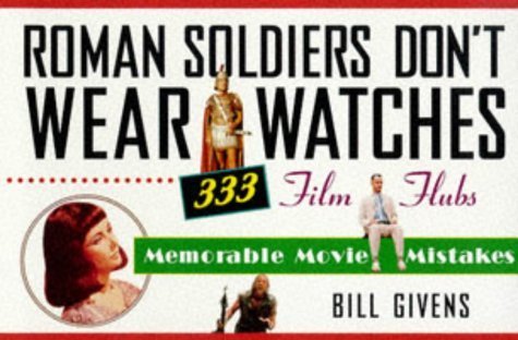 Beispielbild fr Roman Soldiers Don't Wear Watches: 333 Film Flubs-Memorable Movie Mistakes zum Verkauf von Wonder Book