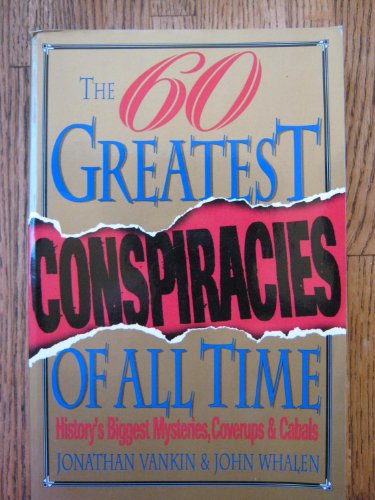 The Sixty Greatest Conspiracies of All Time: History's Biggest Mysteries, Coverups, and Cabals (9780806518336) by Vankin, Jonathan