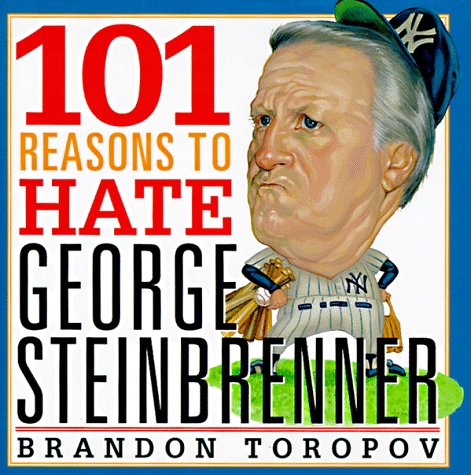 Beispielbild fr 101 Reasons to Hate George Steinbrenner zum Verkauf von More Than Words
