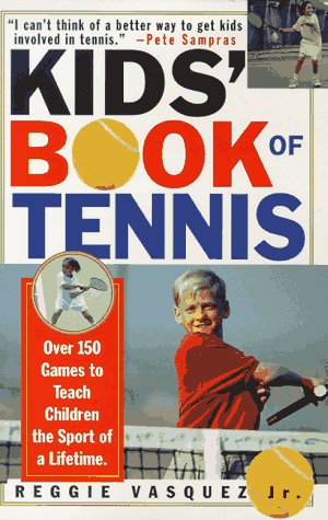 Stock image for Kids' Book of Tennis: Over 150 Games to Teach Children the Sport of a Lifetime for sale by Books of the Smoky Mountains