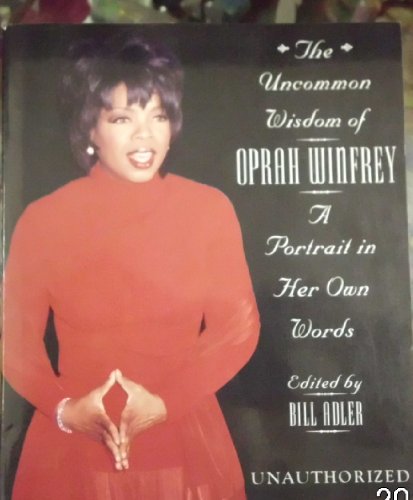 Imagen de archivo de Uncommon Wisdom of Oprah Winfrey: a Portrait in her own words a la venta por Wonder Book