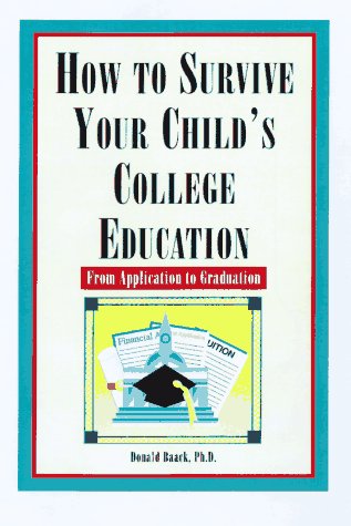 Stock image for How to Survive Your Child's College Education: From Application to Graduation for sale by SecondSale